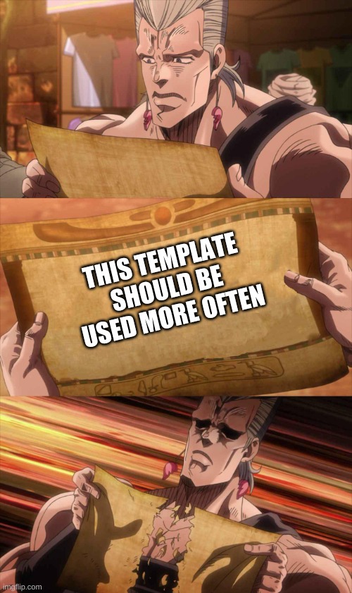 JoJo Scroll Of Truth | THIS TEMPLATE SHOULD BE USED MORE OFTEN | image tagged in jojo scroll of truth | made w/ Imgflip meme maker