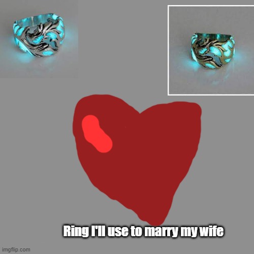 uwu | Ring I'll use to marry my wife | image tagged in memes,blank transparent square | made w/ Imgflip meme maker