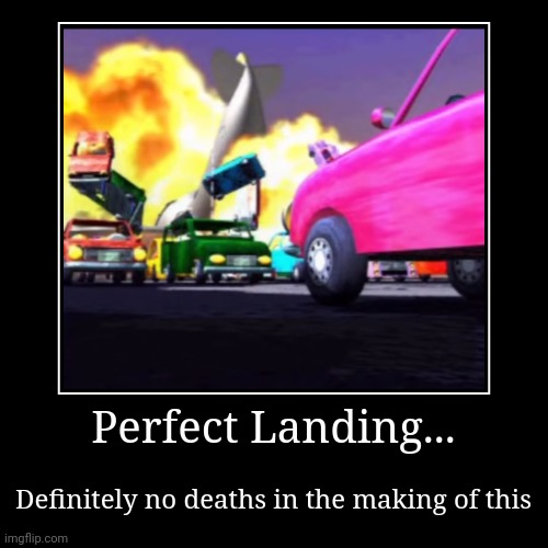 "Perfect Landing." -videogamedunkey | image tagged in funny,demotivationals | made w/ Imgflip demotivational maker