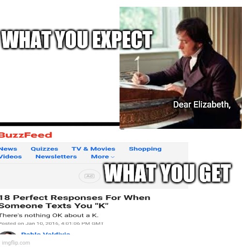 Expectation vs Reality | WHAT YOU EXPECT; Dear Elizabeth, WHAT YOU GET | image tagged in memes,blank starter pack,pride and prejudice,memes | made w/ Imgflip meme maker