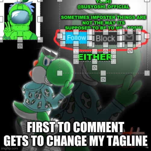 Ah Yes, Tagline Update Suggestions | FIRST TO COMMENT GETS TO CHANGE MY TAGLINE | image tagged in yoshi_official announcement temp v3 | made w/ Imgflip meme maker