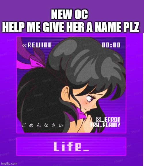 NEW OC 
HELP ME GIVE HER A NAME PLZ | made w/ Imgflip meme maker