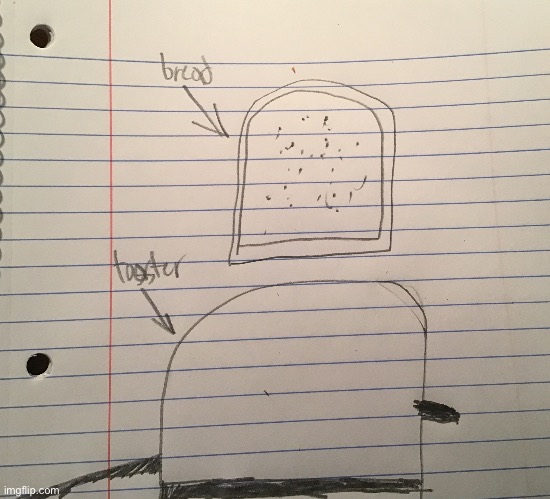 i drew toaster | made w/ Imgflip meme maker