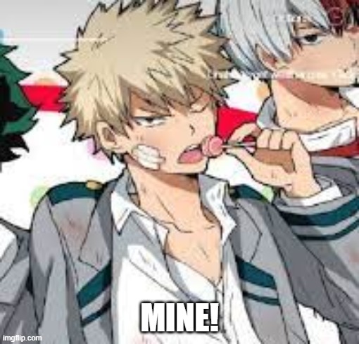 HES MINEEEEEEEEEEEEEEEEE | MINE! | made w/ Imgflip meme maker