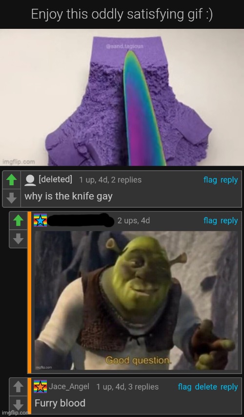 I had to, don't sue me. | image tagged in memes,funny,cursed,comments,knife,shrek good question | made w/ Imgflip meme maker