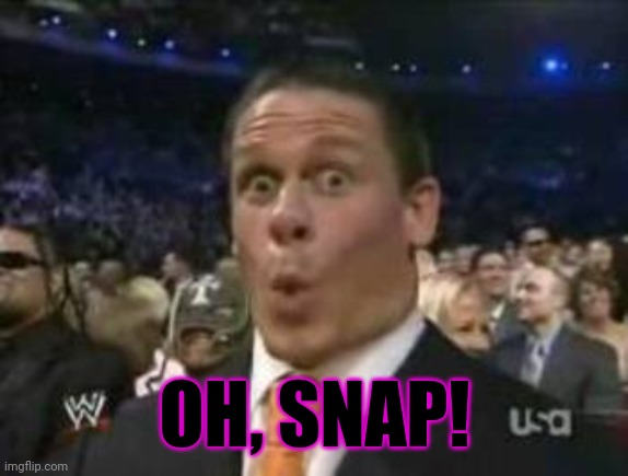 Oh Snap John Cena | OH, SNAP! | image tagged in oh snap john cena | made w/ Imgflip meme maker