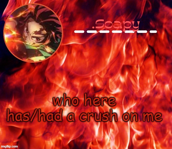 ty suga | who here has/had a crush on me | image tagged in ty suga | made w/ Imgflip meme maker
