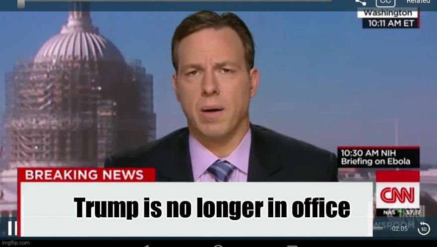 cnn breaking news template | Trump is no longer in office | image tagged in cnn breaking news template | made w/ Imgflip meme maker