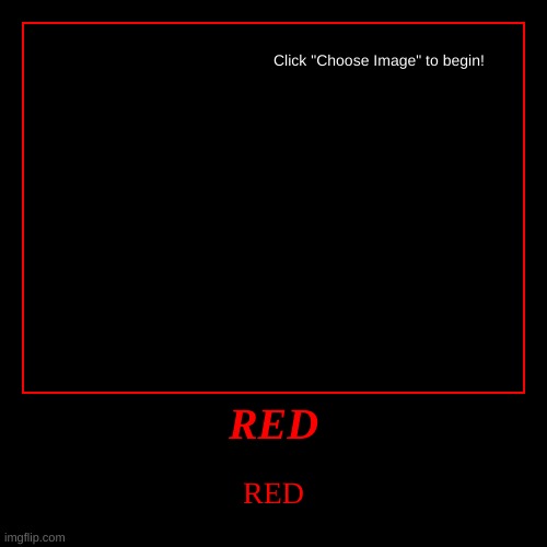 NOTHING BUT RED | image tagged in funny,demotivationals | made w/ Imgflip demotivational maker