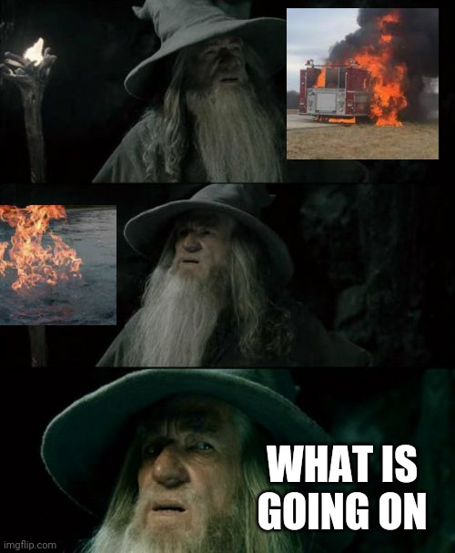 Confused Gandalf Meme | WHAT IS GOING ON | image tagged in memes,confused gandalf | made w/ Imgflip meme maker