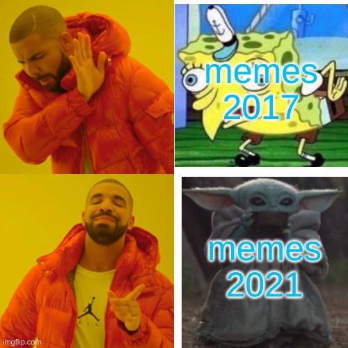 Drake Hotline Bling Meme | memes 2017; memes 2021 | image tagged in memes,drake hotline bling | made w/ Imgflip meme maker