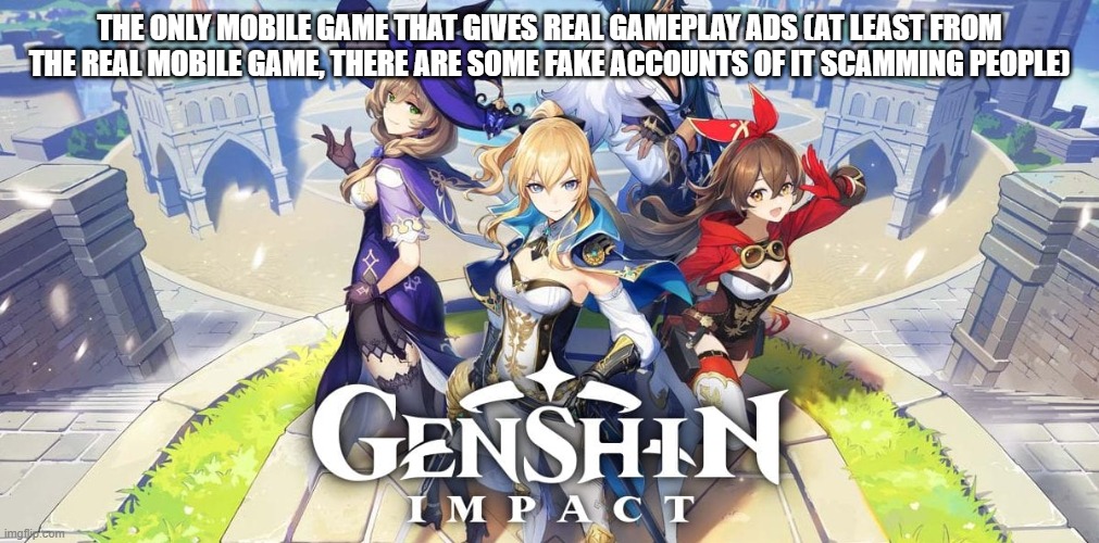 the only... | THE ONLY MOBILE GAME THAT GIVES REAL GAMEPLAY ADS (AT LEAST FROM THE REAL MOBILE GAME, THERE ARE SOME FAKE ACCOUNTS OF IT SCAMMING PEOPLE) | image tagged in mobile game,ads | made w/ Imgflip meme maker