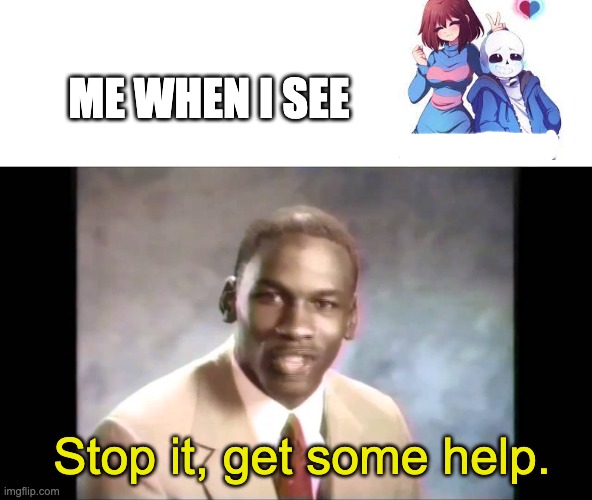 Uh sorry Dingo for using your post to make this meme | ME WHEN I SEE; Stop it, get some help. | image tagged in stop it get some help | made w/ Imgflip meme maker