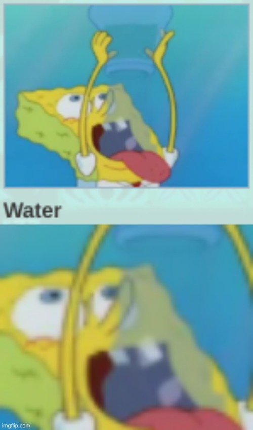 w a t e r | image tagged in spongebob,spongebob squarepants,water | made w/ Imgflip meme maker