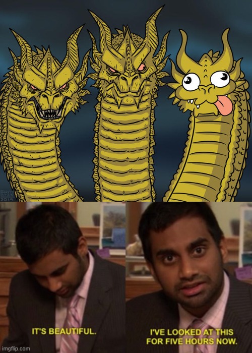 literally me looking at this template: | image tagged in three-headed dragon,i've looked at this for 5 hours now | made w/ Imgflip meme maker