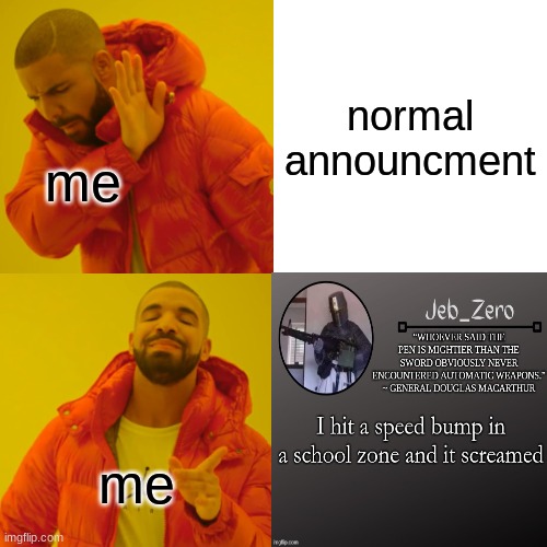 Drake Hotline Bling | normal announcment; me; me | image tagged in memes,drake hotline bling | made w/ Imgflip meme maker