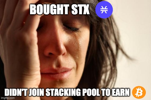 first world stacking | BOUGHT STX; DIDN'T JOIN STACKING POOL TO EARN | image tagged in memes,first world problems,bitcoin,blockchain,cryptocurrency,crypto | made w/ Imgflip meme maker