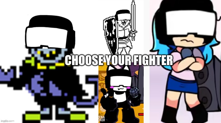 CHOOSE YOUR FIGHTER | image tagged in jevil tankman,lesser dog tankman,furry tankman,skyman | made w/ Imgflip meme maker