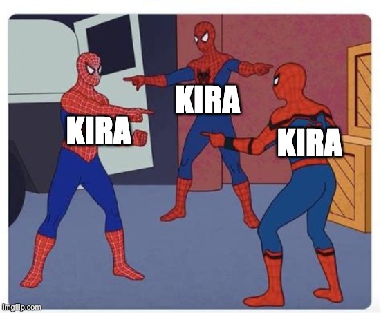 KIRA; KIRA; KIRA | image tagged in funny | made w/ Imgflip meme maker