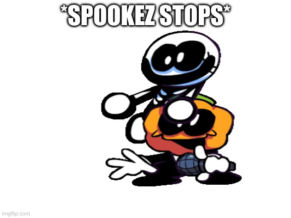*SPOOKEZ STOPS* | made w/ Imgflip meme maker