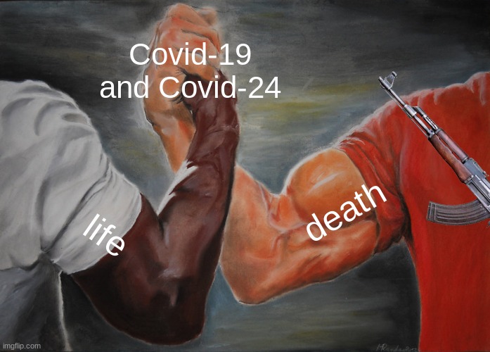 truth | Covid-19 and Covid-24; death; life | image tagged in memes,epic handshake,covid-19,covid-24 | made w/ Imgflip meme maker