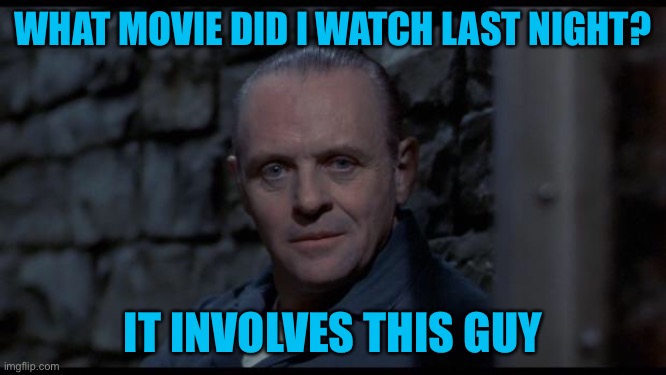 I had trouble sleeping last night O - O | WHAT MOVIE DID I WATCH LAST NIGHT? IT INVOLVES THIS GUY | made w/ Imgflip meme maker