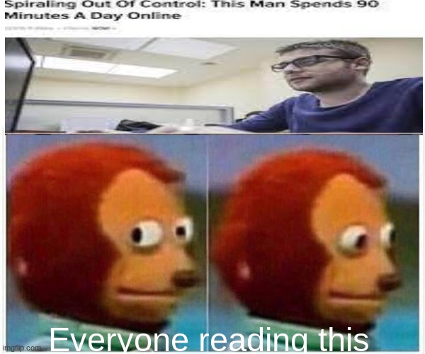 Bruh moment | Everyone reading this | image tagged in memes | made w/ Imgflip meme maker