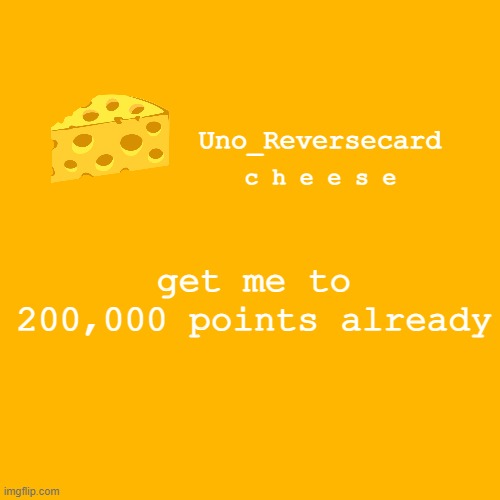 I'm doing a face reveal at 200,000 points or 80 followers | get me to 200,000 points already | image tagged in uno_reversecard cheese template xd | made w/ Imgflip meme maker