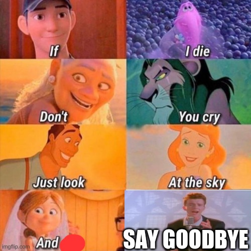 Rick Astley gon say goodbye | SAY GOODBYE | image tagged in memes,rick astley,you know the rules and so do i,say goodbye,funny meme,lol so funny | made w/ Imgflip meme maker