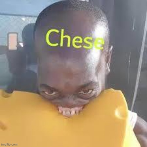 chese | image tagged in ye | made w/ Imgflip meme maker