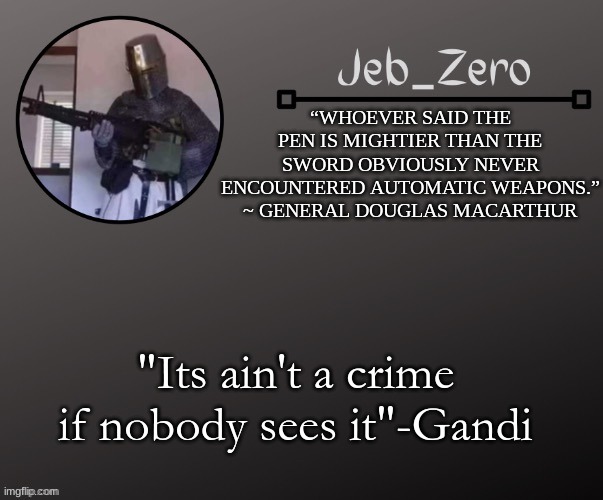 Jeb_Zeros Announcement template | "Its ain't a crime if nobody sees it"-Gandi | image tagged in jeb_zeros announcement template | made w/ Imgflip meme maker