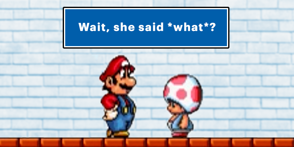 Mario and Toad: Wait, she said what? Blank Meme Template