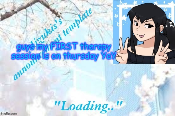 haha *giggels in fuck im nervous* | guys my FIRST therapy session is on thursday YaY | image tagged in mizuki's template | made w/ Imgflip meme maker