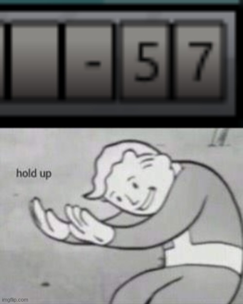 hold up | image tagged in fallout hold up | made w/ Imgflip meme maker