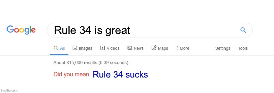 Rule 34 sucks | Rule 34 is great; Rule 34 sucks | image tagged in did you mean,rule 34 | made w/ Imgflip meme maker