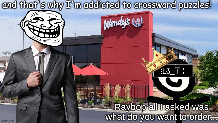 Crossover comic with raybop | and that's why I'm addicted to crossword puzzles! Raybop all I asked was what do you want to order... | made w/ Imgflip meme maker