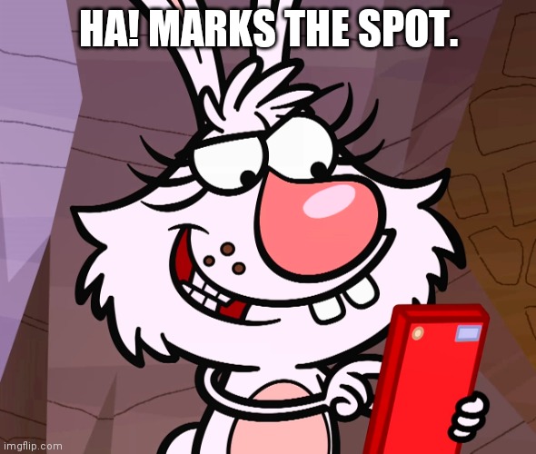 Smart Move Daisy (Nature Cat) | HA! MARKS THE SPOT. | image tagged in smart move daisy nature cat | made w/ Imgflip meme maker