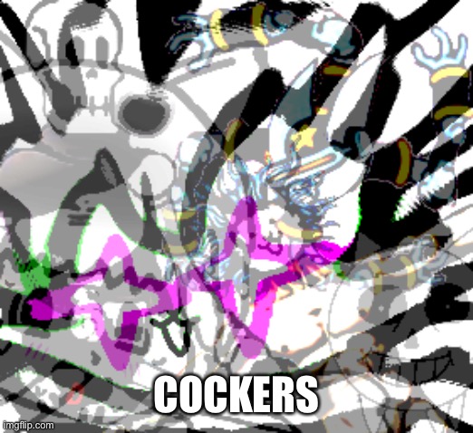 Complicated Shits | COCKERS | image tagged in complicated shits | made w/ Imgflip meme maker