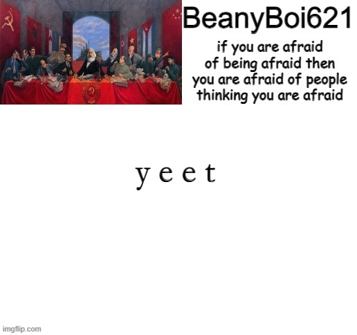 Communist Beany | y e e t | image tagged in communist beany | made w/ Imgflip meme maker