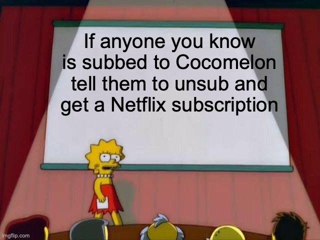The gods have solved our problem Cocomelon is on Netflix | If anyone you know is subbed to Cocomelon tell them to unsub and get a Netflix subscription | image tagged in lisa simpson's presentation,cocomelon | made w/ Imgflip meme maker
