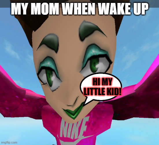 What a... | MY MOM WHEN WAKE UP; HI MY LITTLE KID! | image tagged in roblox james charles glitch,gifs,not really a gif,roblox meme,shit,bitcoin | made w/ Imgflip meme maker