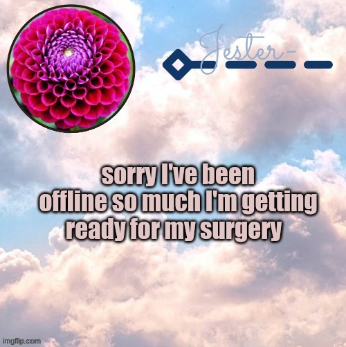 Jester cloud temp by suga | sorry I've been offline so much I'm getting ready for my surgery | image tagged in jester cloud temp by suga | made w/ Imgflip meme maker