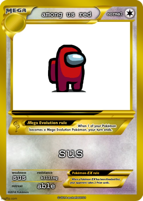 Pokemon card meme | normal; among us red; sus; sus; killing; able | image tagged in pokemon card meme | made w/ Imgflip meme maker