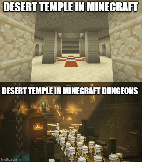 big difference | DESERT TEMPLE IN MINECRAFT; DESERT TEMPLE IN MINECRAFT DUNGEONS | image tagged in minecraft dungeons | made w/ Imgflip meme maker