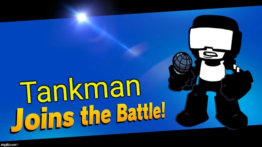 Blank Joins the battle | Tankman | image tagged in blank joins the battle,newgrounds,tankman | made w/ Imgflip meme maker