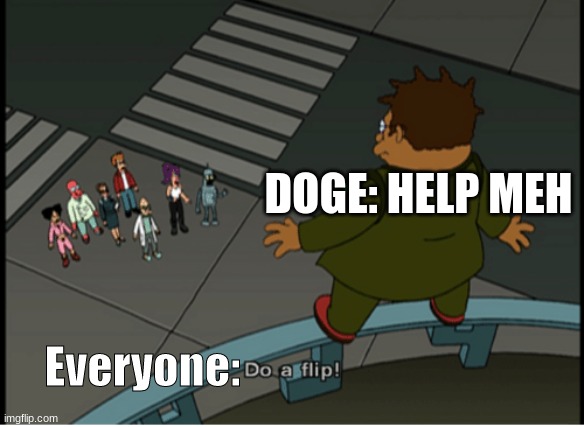 DOGE: HELP MEH Everyone: | made w/ Imgflip meme maker
