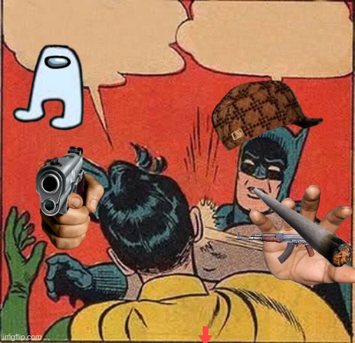 year olds making memes be like | image tagged in memes,batman slapping robin | made w/ Imgflip meme maker