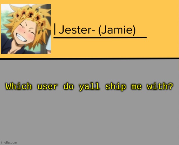 Jester Denki Temp | Which user do yall ship me with? | image tagged in jester denki temp | made w/ Imgflip meme maker