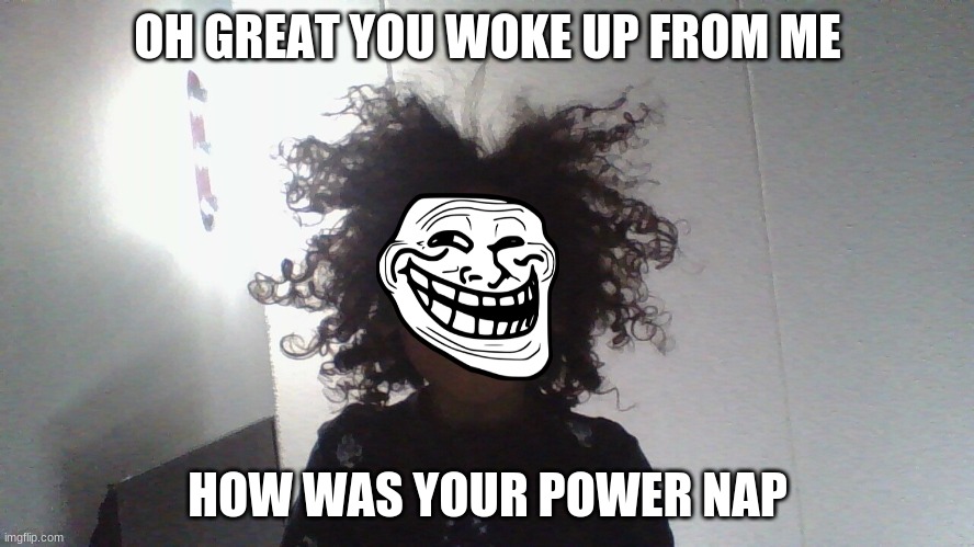 knock knock | OH GREAT YOU WOKE UP FROM ME; HOW WAS YOUR POWER NAP | image tagged in report | made w/ Imgflip meme maker
