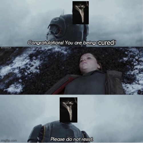 I smell pestilence | cured | image tagged in congratulations you are being rescued please do not resist,scp-049 | made w/ Imgflip meme maker